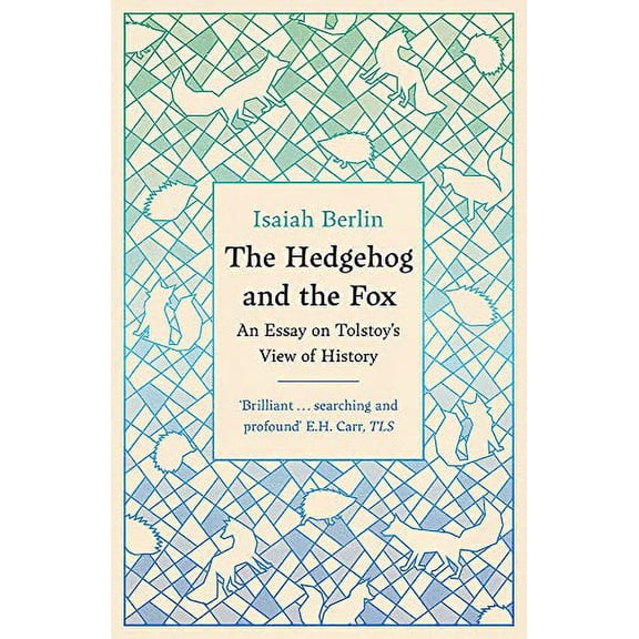 The Hedgehog and The Fox: An Essay on Tolstoy's View of History