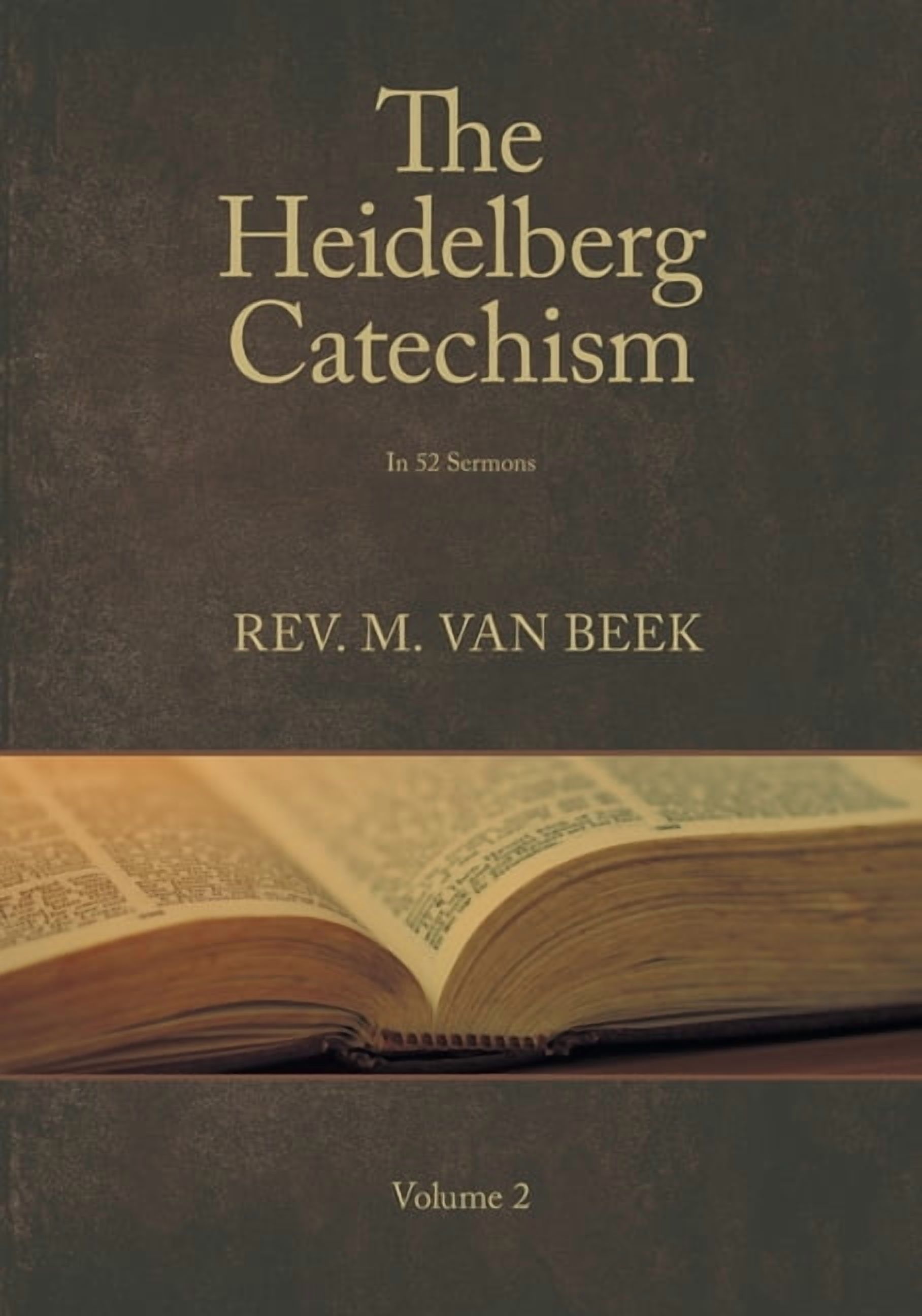 The Heidelberg Catechism The Heidelberg Catechism Volume 2: In 52 Sermons, (Paperback)