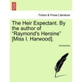 thumbnail image 1 of The Heir Expectant. by the Author of "Raymond's Heroine" [Miss I. Harwood]., (Paperback), 1 of 1