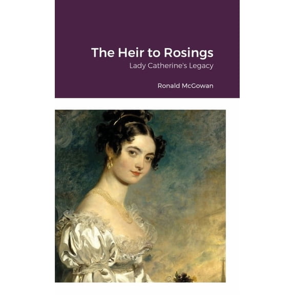 The Heir to Rosings: Lady Catherine's Legacy, (Hardcover)