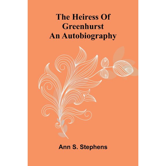 The Heiress Of Greenhurst: An Autobiography, (Paperback)