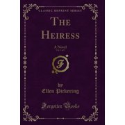 The Heiress, Vol. 1 of 3 A Novel Classic Reprint