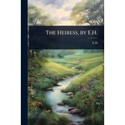 The Heiress, by E.H., Paperback