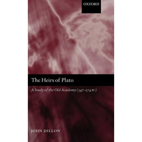 The Heirs of Plato: A Study of the Old Academy (347-274 BC), (Hardcover)