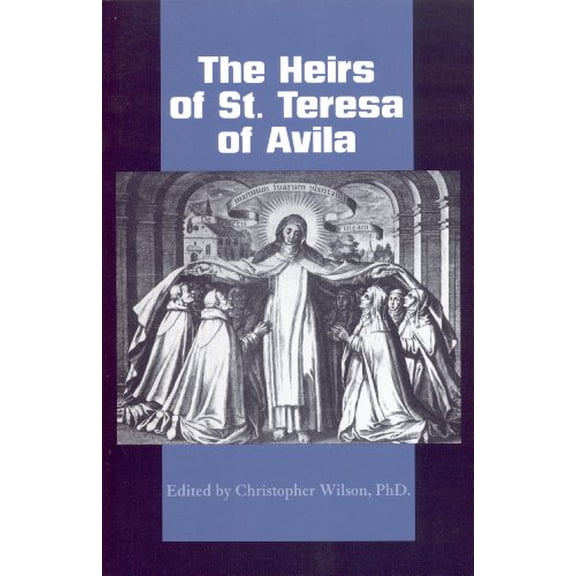 Pre-Owned The Heirs of St. Teresa of Avila: Defenders and Disseminators of the Founding Mother's Legacy (Paperback) 0935216405 9780935216400