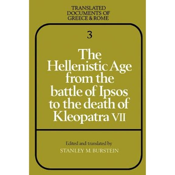 Pre-Owned The Hellenistic Age from the Battle of Ipsos to the Death of Kleopatra VII (Paperback) 052128158X 9780521281584