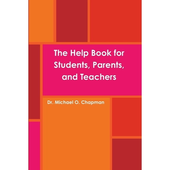 The Help Book for Students, Parents, and Teachers, (Paperback)