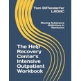 thumbnail image 1 of The Help Recovery Center's Intensive Outpatient Workbook: Placing Addiction in Remission, (Paperback), 1 of 1