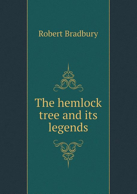 The Hemlock Tree and Its Legends (Paperback)