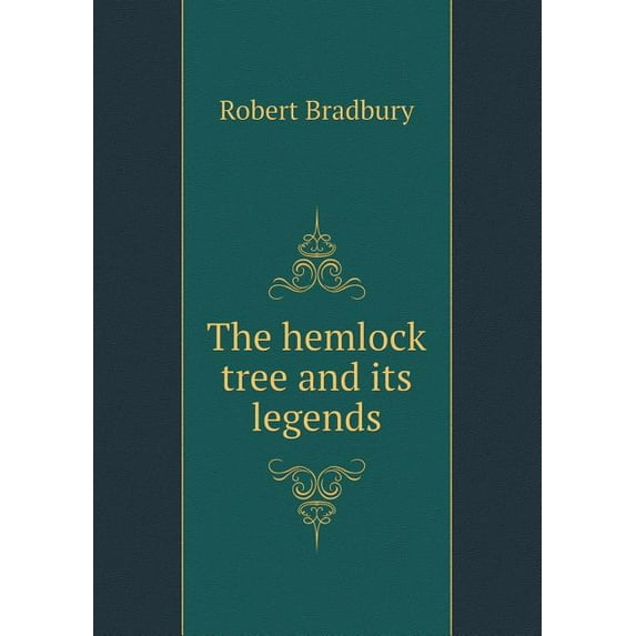 The Hemlock Tree and Its Legends (Paperback)