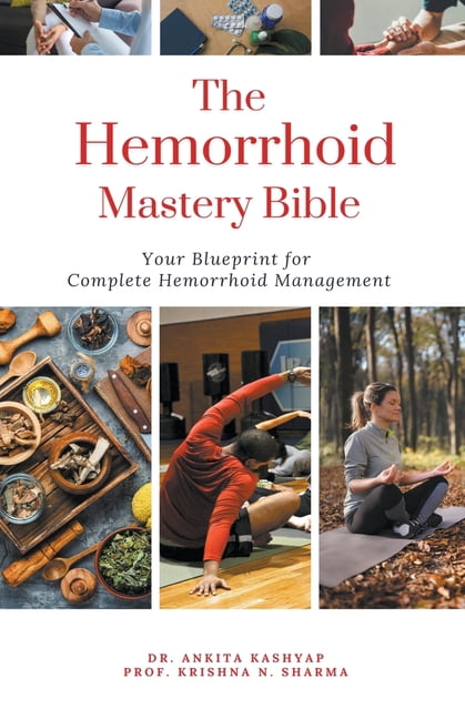 The Hemorrhoid Mastery Bible: Your Blueprint For Complete Hemorrhoid ...