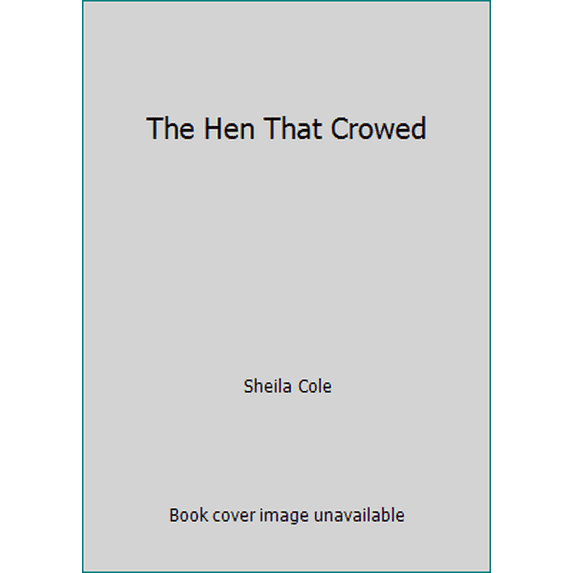 Pre-Owned The Hen That Crowed (Hardcover) 0688101127 9780688101121