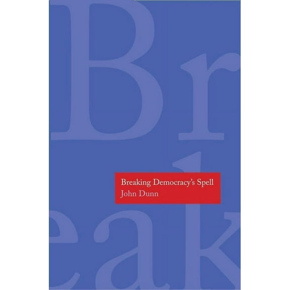 The Henry L. Stimson Lectures Series: Breaking Democracy's Spell (Hardcover)