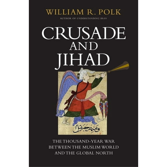 Henry L. Stimson Lectures Crusade and Jihad: The Thousand-Year War Between the Muslim World and the Global North, (Hardcover)