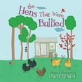 thumbnail image 1 of The Hens That Were Bullied (Paperback), 1 of 1