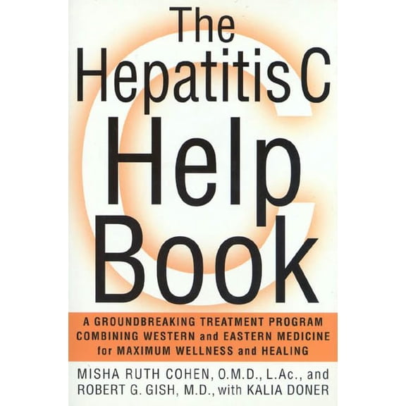 Pre-Owned The Hepatitis C Help Book: A Groundbreaking Treatment Program Combining Western and Eastern Medicine for Maximum Wellness and Healing (Hardcover) 0312252463 9780312252465