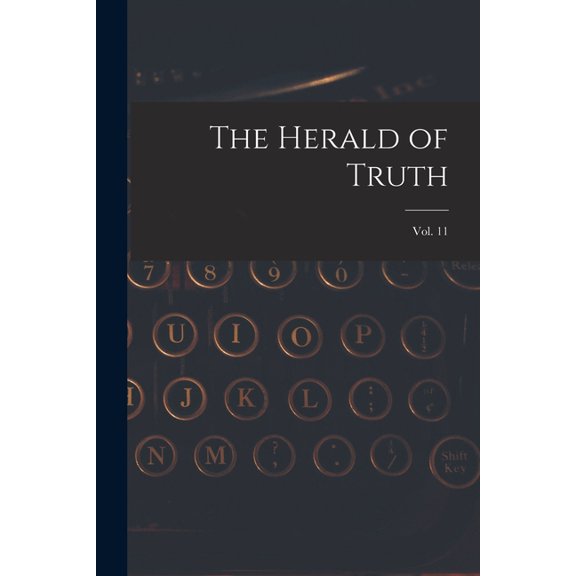The Herald of Truth; Vol. 11 (Paperback)