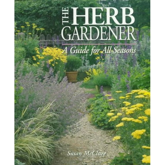 Pre-Owned The Herb Gardener: A Guide for All Seasons Hardcover - USED