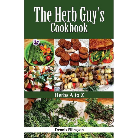 The Herb Guy's Cookbook : Herbs A to Z