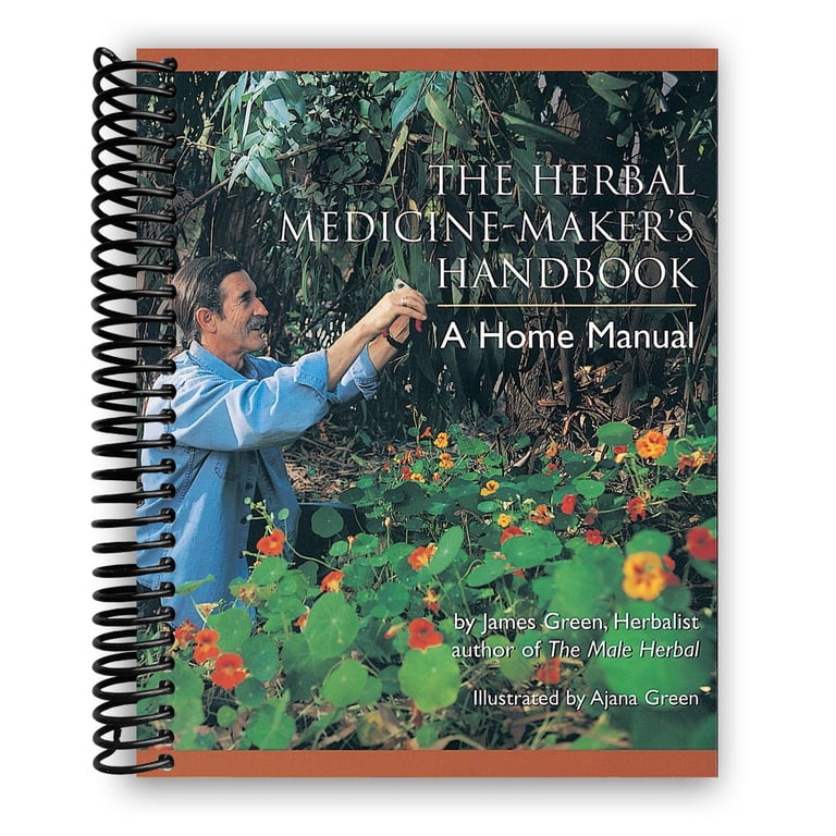 The Herbal Medicine-Maker's Handbook: A Home Manual (Spiral Bound