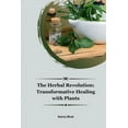 thumbnail image 1 of The Herbal Revolution: Transformative Healing with Plants, (Paperback), 1 of 1