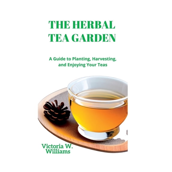 The Herbal Tea Garden, (Paperback)