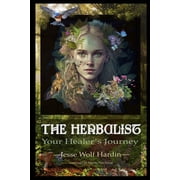 The Herbalist Your Healers Journey, Paperback