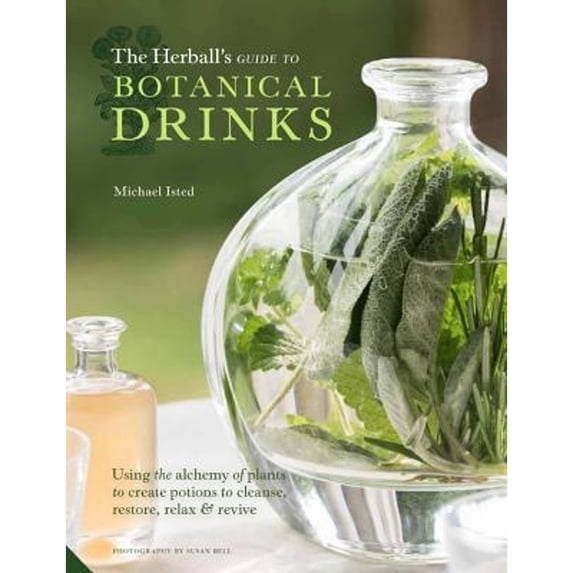 Pre-Owned The Herball's Guide to Botanical Drinks: Using the Alchemy of Plants to Create Potions to Cleanse, Restore, Relax and Revive (Hardcover) 1847809278 9781847809278