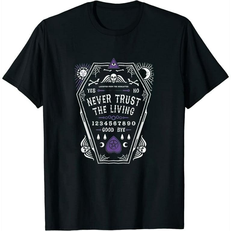 The Hereafter - Never Trust The Living - Ouija Shirt The Hereafter - Never Trust The Living - Ouija Shirt