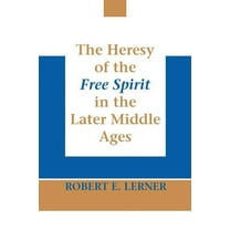 The Heresy of the Free Spirit in the Later Middle Ages, (Paperback)