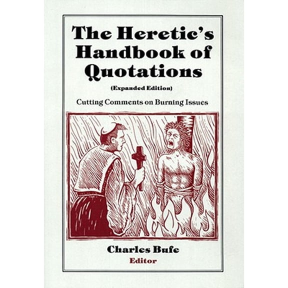 Pre-Owned The Heretic's Handbook of Quotations: Cutting Comments on Burning Issues (Paperback) 1884365272 9781884365270