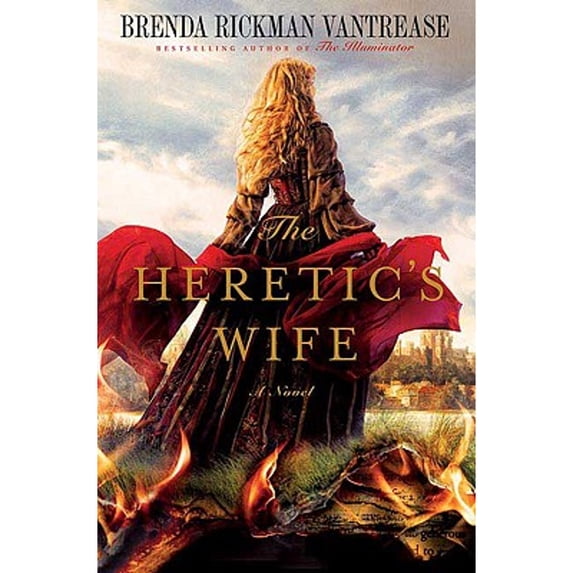 The Heretic's Wife (Hardcover) by Brenda Rickman Vantrease