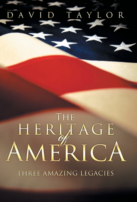 The Heritage Of America: Three Amazing Legacies, (Hardcover)