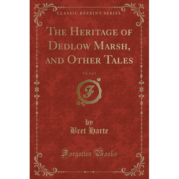 The Heritage of Dedlow Marsh, and Other Tales, Vol. 2 of 2 (Classic Reprint)