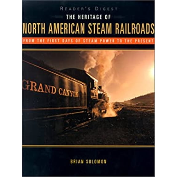 Pre-Owned The Heritage of North American Steam Railroads (Hardcover) 0762103272 9780762103270