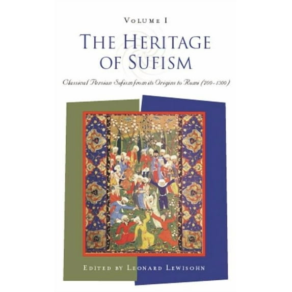 The Heritage of Sufism: Classical Persian Sufism from Its Origins to Rumi (700-1300) v.1 (Paperback) by Lonard Lewisohn, Leonard Lewisohn