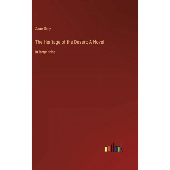 The Heritage of the Desert; A Novel (Hardcover)