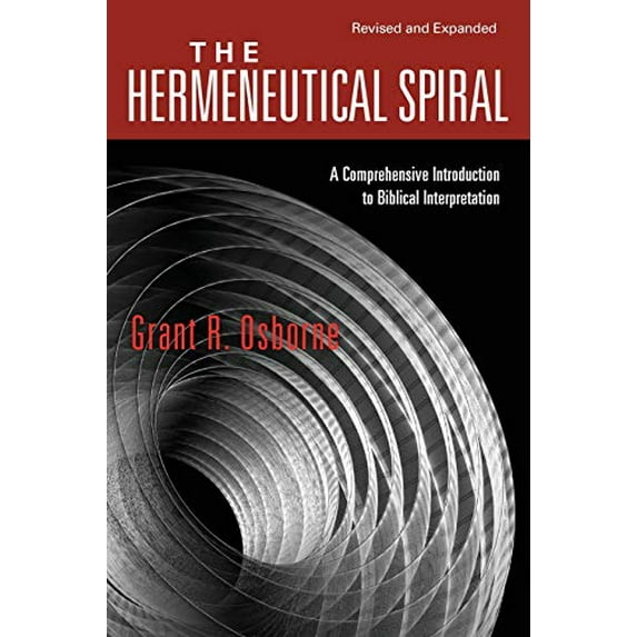 Pre-Owned The Hermeneutical Spiral: A Comprehensive Introduction to Biblical Interpretation (Paperback) 0830828265 9780830828265