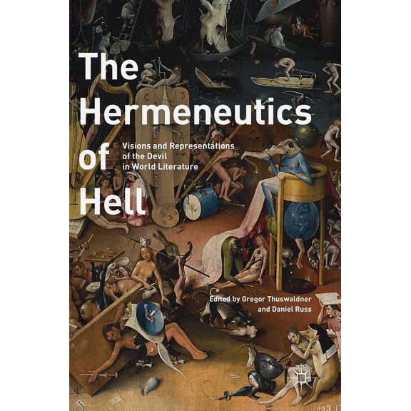 The Hermeneutics of Hell: Visions and Representations of the Devil in World Literature, (Hardcover)