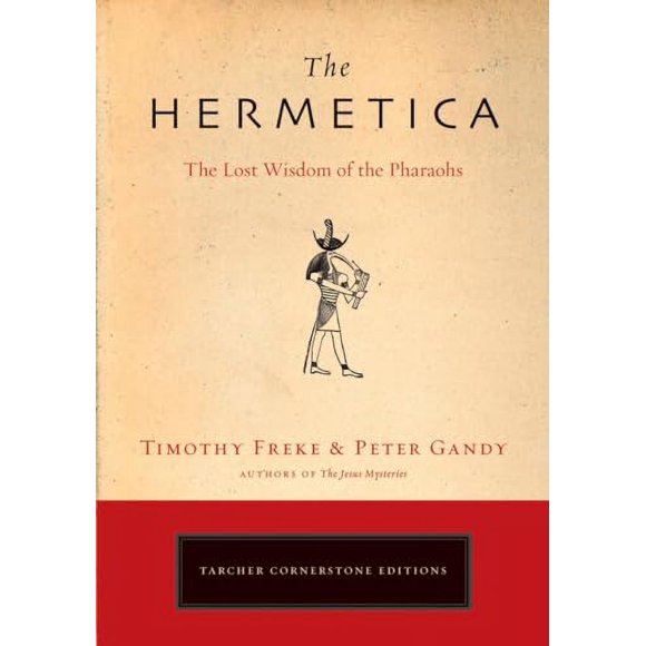 The Hermetica : The Lost Wisdom of the Pharaohs (Paperback)