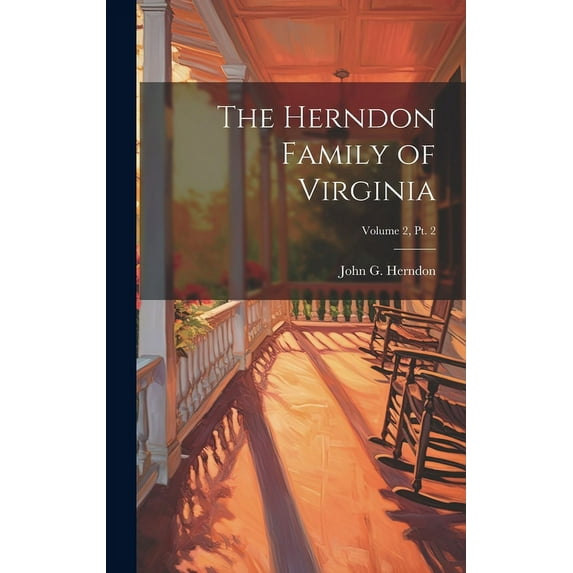 The Herndon Family of Virginia; Volume 2, pt. 2, (Hardcover)