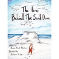 thumbnail image 1 of Pre-Owned The Hero Behind the Sand Dune (Hardcover) 1737628775 9781737628774, 1 of 1