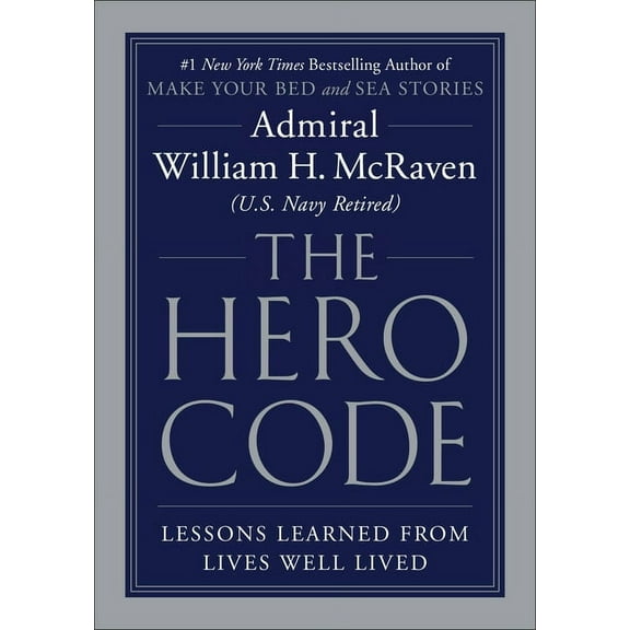 The Hero Code : Lessons Learned from Lives Well Lived (Hardcover)