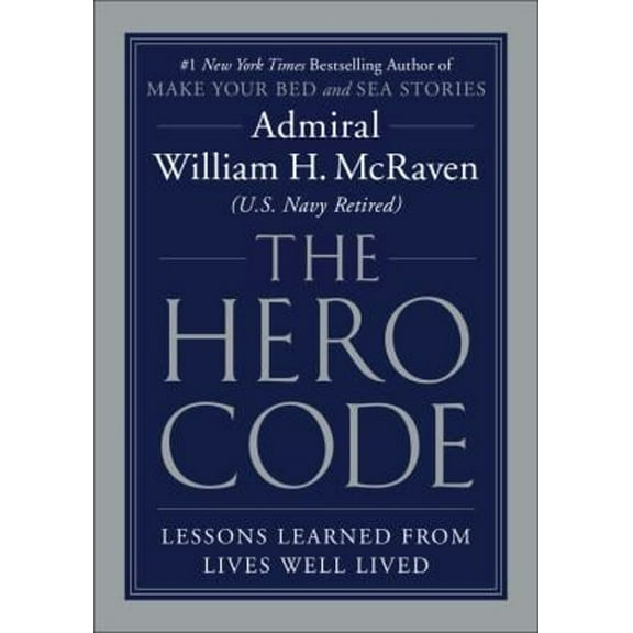 Pre-Owned The Hero Code: Lessons Learned from Lives Well Lived (Hardcover) 1538719967 9781538719961