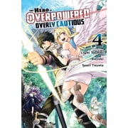 The Hero Is Overpowered But Overly Cauti The Hero Is Overpowered But Overly Cautious, Vol. 4 Manga, Book 4, Paperback