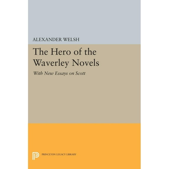 The Hero of the Waverley Novels: With New Essays on Scott - Expanded Edition, (Paperback)