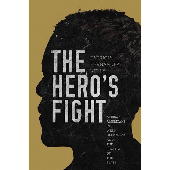 The Hero's Fight: African Americans in West Baltimore and the Shadow of the State, (Hardcover)