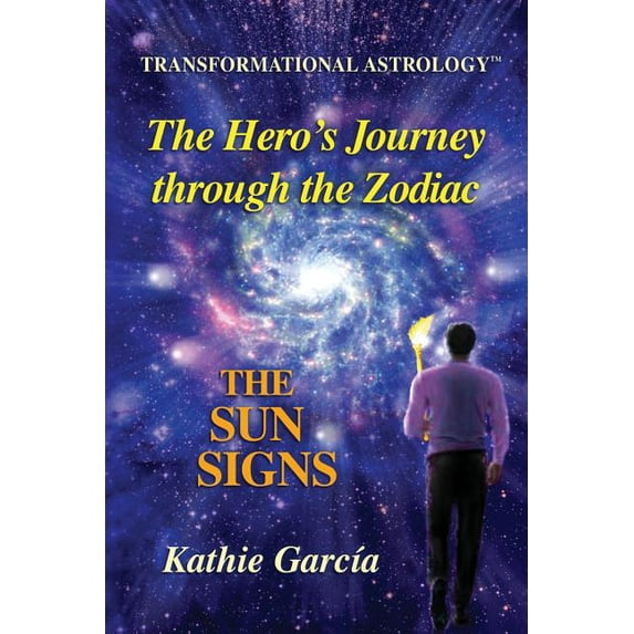 The Hero's Journey through the Zodiac: The Sun Signs: Transformational Astrology(TM), (Paperback)
