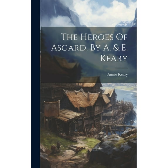 The Heroes Of Asgard, By A. & E. Keary, (Hardcover)
