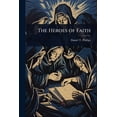thumbnail image 1 of The Heroes of Faith, (Paperback), 1 of 1